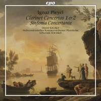 Pleyel: Clarinet Concertos 1 & 2, Sinfonia Concerta